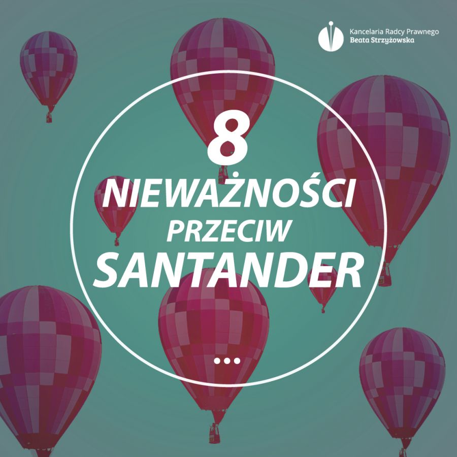 8 NIEWAŻNOŚCI PRZECIWKO Santander BP S.A.!