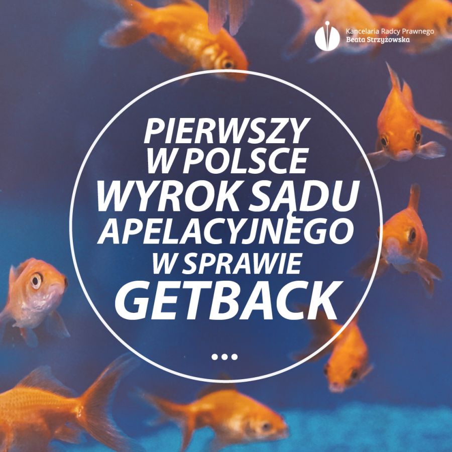 PIERWSZY W POLSCE PRAWOMOCNY WYROK W SĄDZIE APELACYJNYM W SPRAWIE GETBACK S.A.!