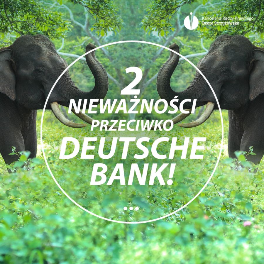 2 NIEWAŻNOŚCI PRZECIWKO DEUTSCHE BANK!