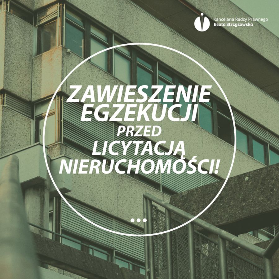 ZAWIESZENIE EGZEKUCJI PRZED LICYTACJĄ NIERUCHOMOŚCI!