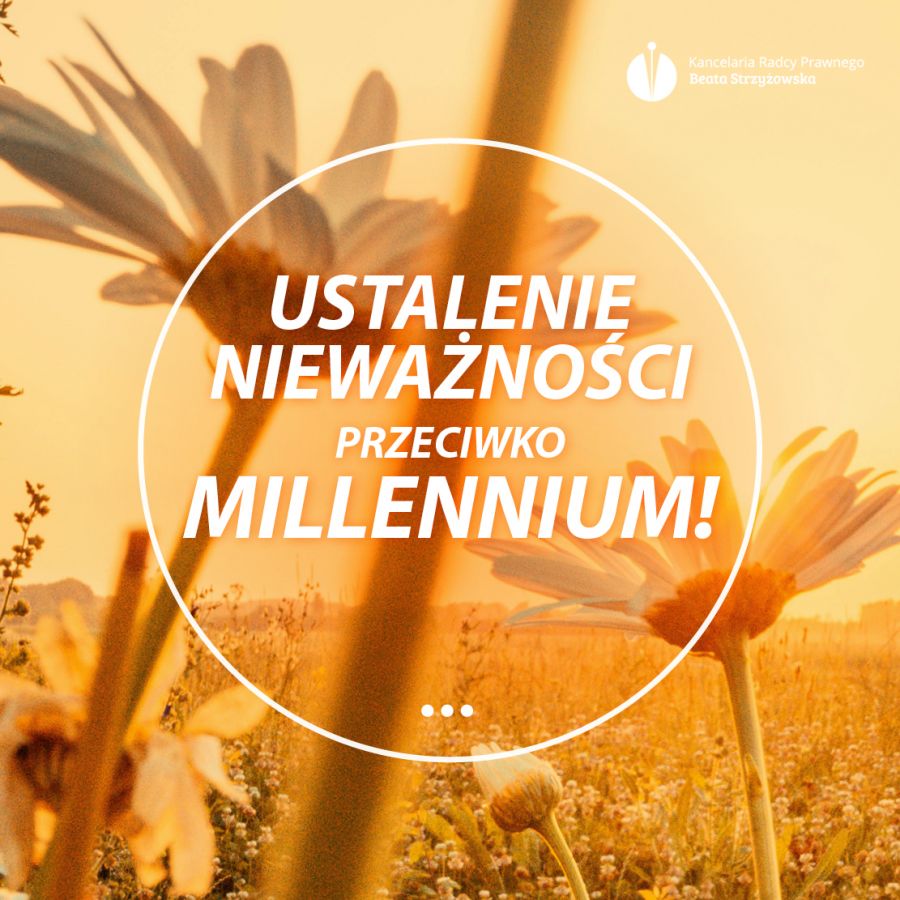 USTALENIE NIEWAŻNOŚCI PRZECIWKO MILLENNIUM!