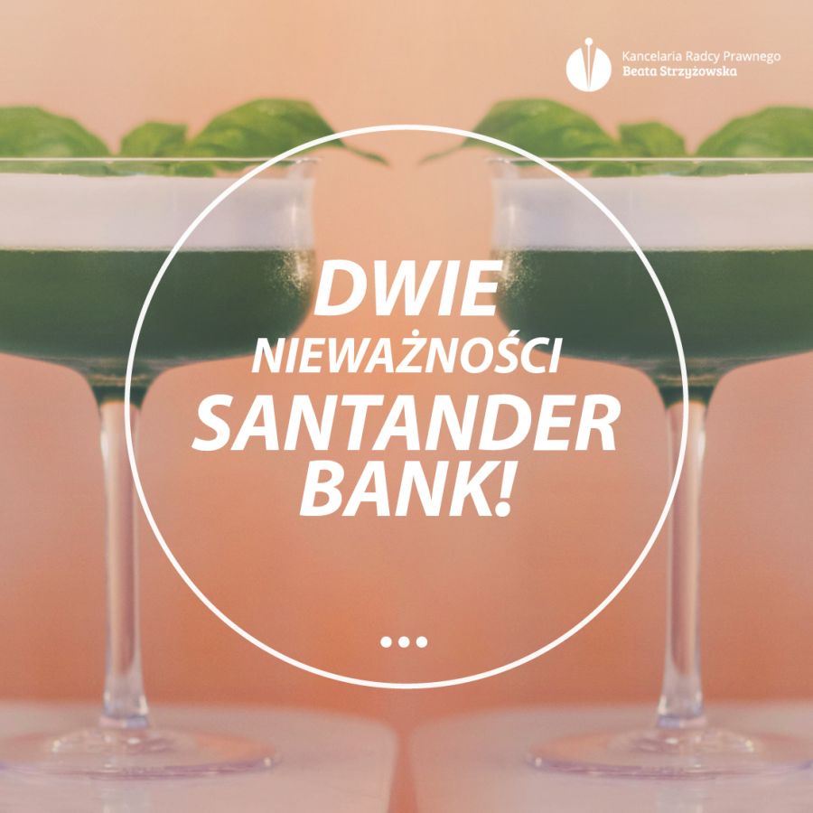 DWIE NIEWAŻNOŚCI SANTANDER BANK!