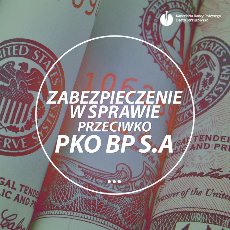 ZABEZPIECZENIE W SPRAWIE PRZECIWKO PKO BP S.A.