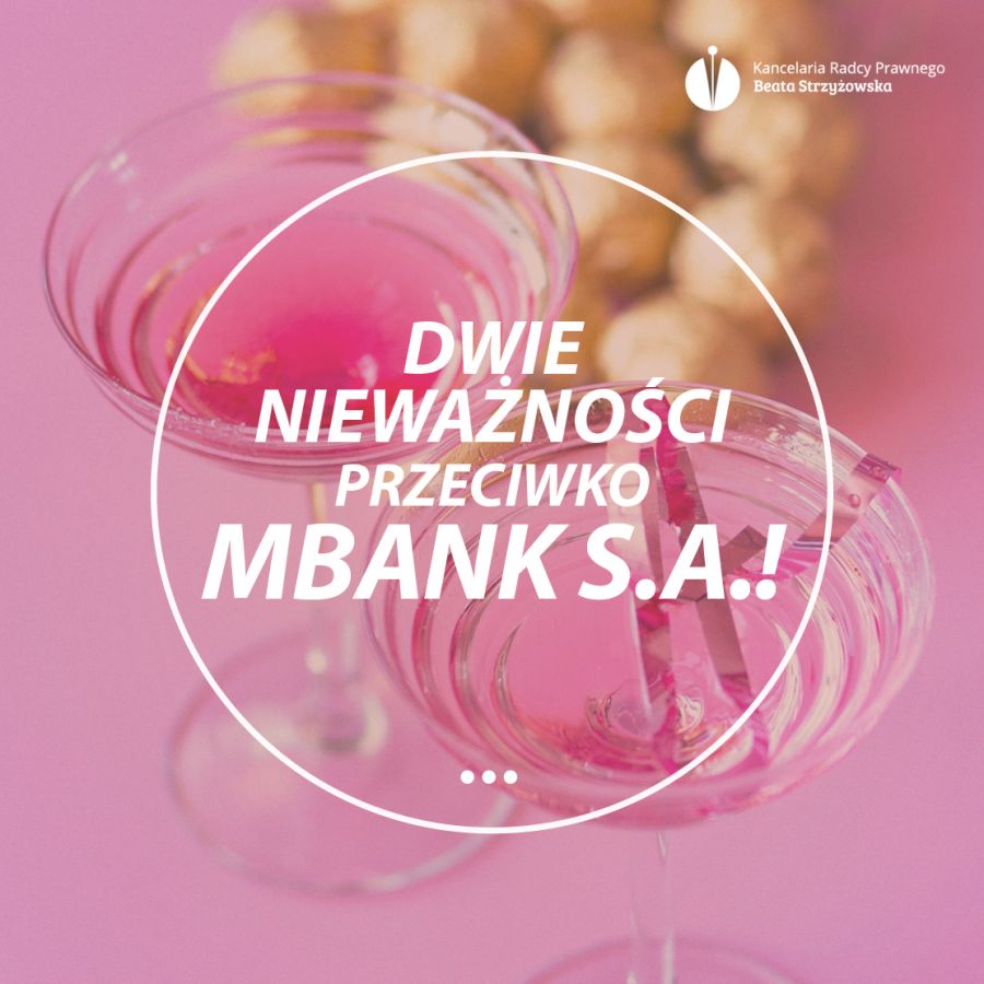 DWIE NIEWAŻNOŚCI PRZECIWKO MBANK S.A.!