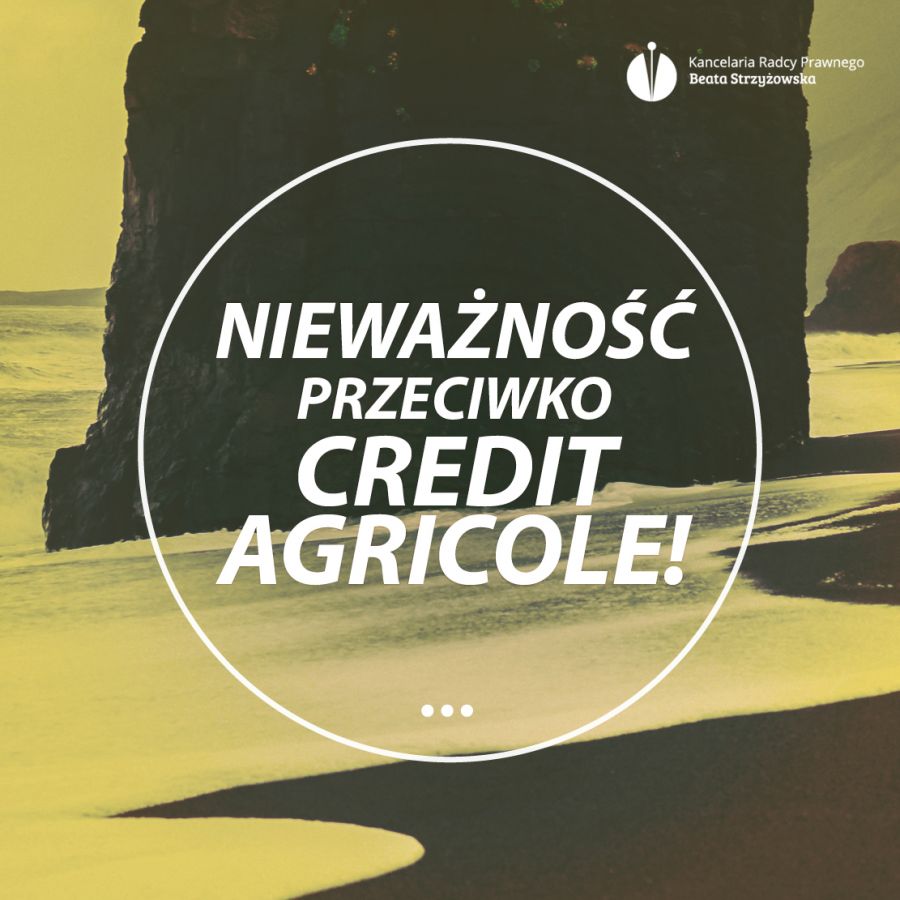 NIEWAŻNOŚĆ PRZECIWKO CREDIT AGRICOLE!