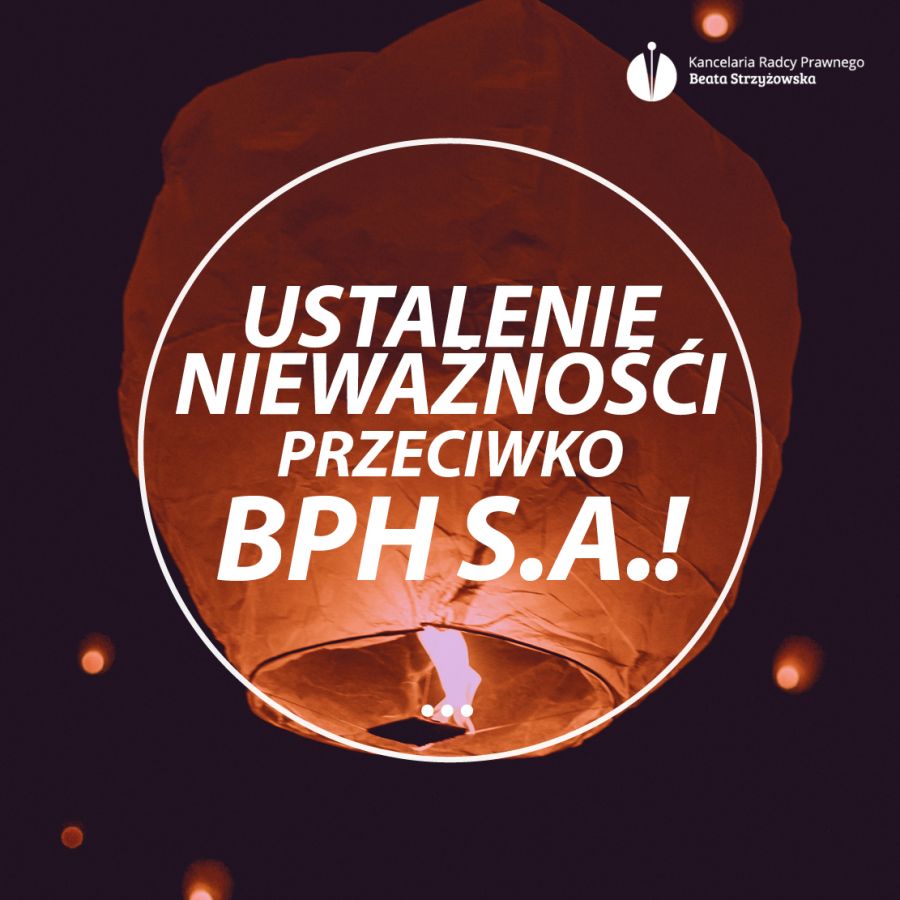 USTALENIE NIEWAŻNOŚĆI PRZECIWKO BPH S.A.!