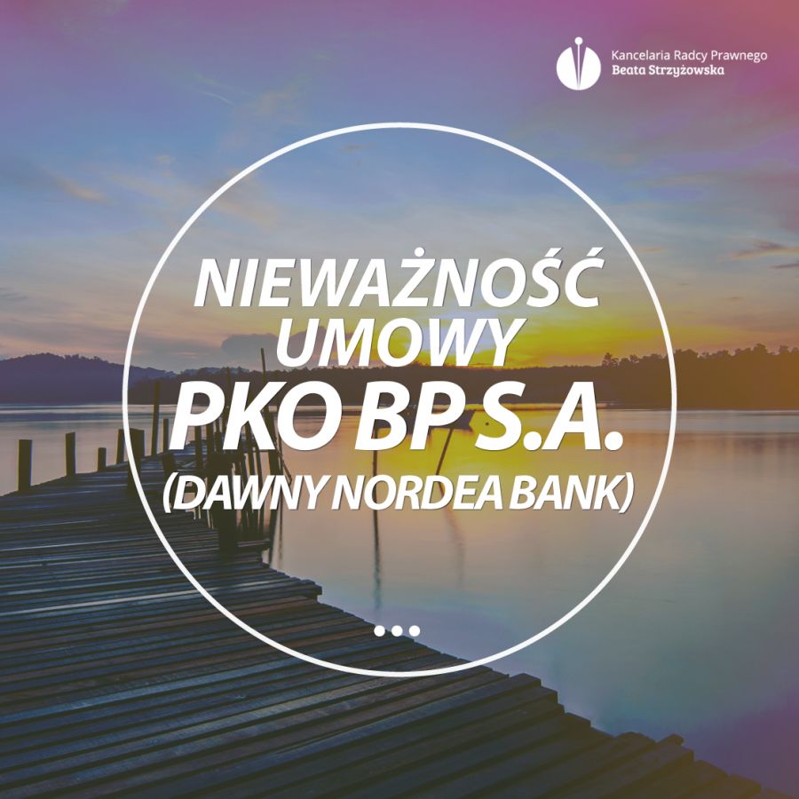 NIEWAŻNOŚĆ UMOWY PKO BP S.A. (DAWNY NORDEA BANK)