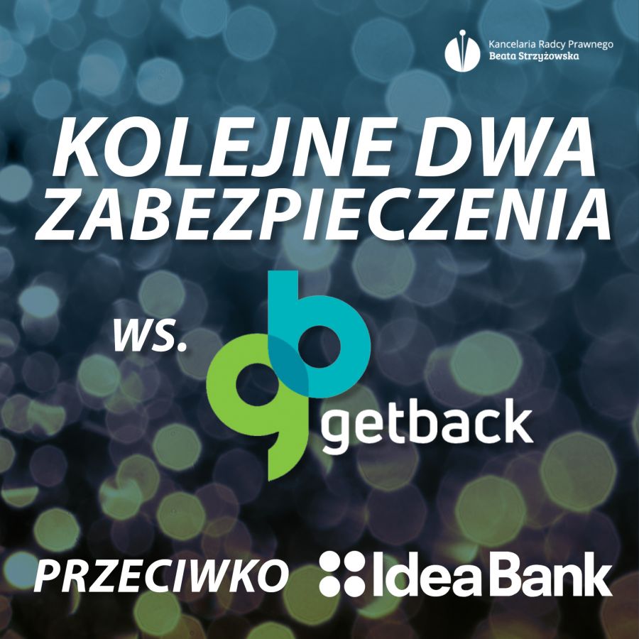 KOLEJNE DWA ZABEZPIECZENIA WS. GETBACK PRZECIWKO IDEA BANK