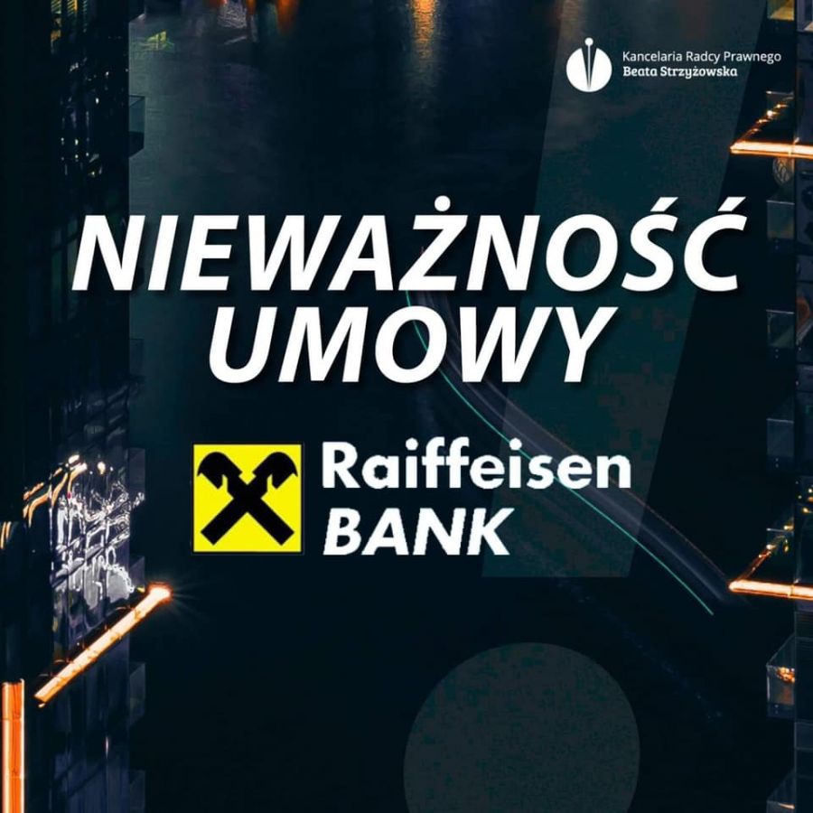 WARTO BYŁO JECHAĆ - NIEWAŻNOŚĆ UMOWY RAIFFEISEN
