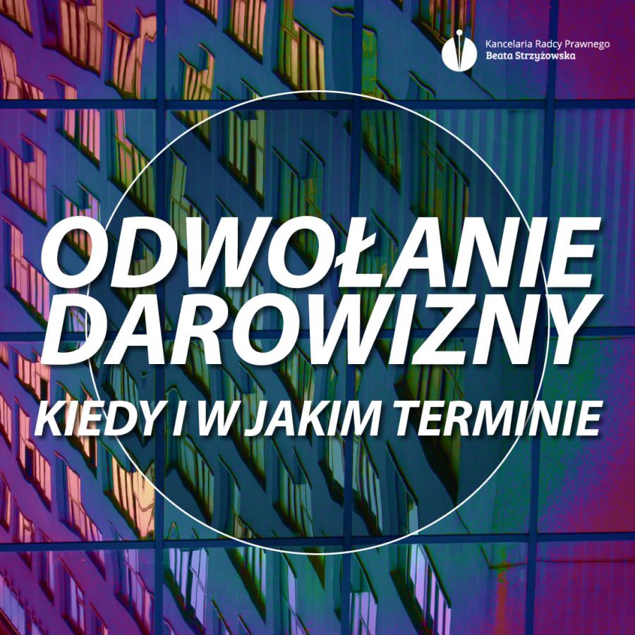 ODWOŁANIE DAROWIZNY, KIEDY I W JAKIM TERMINIE
