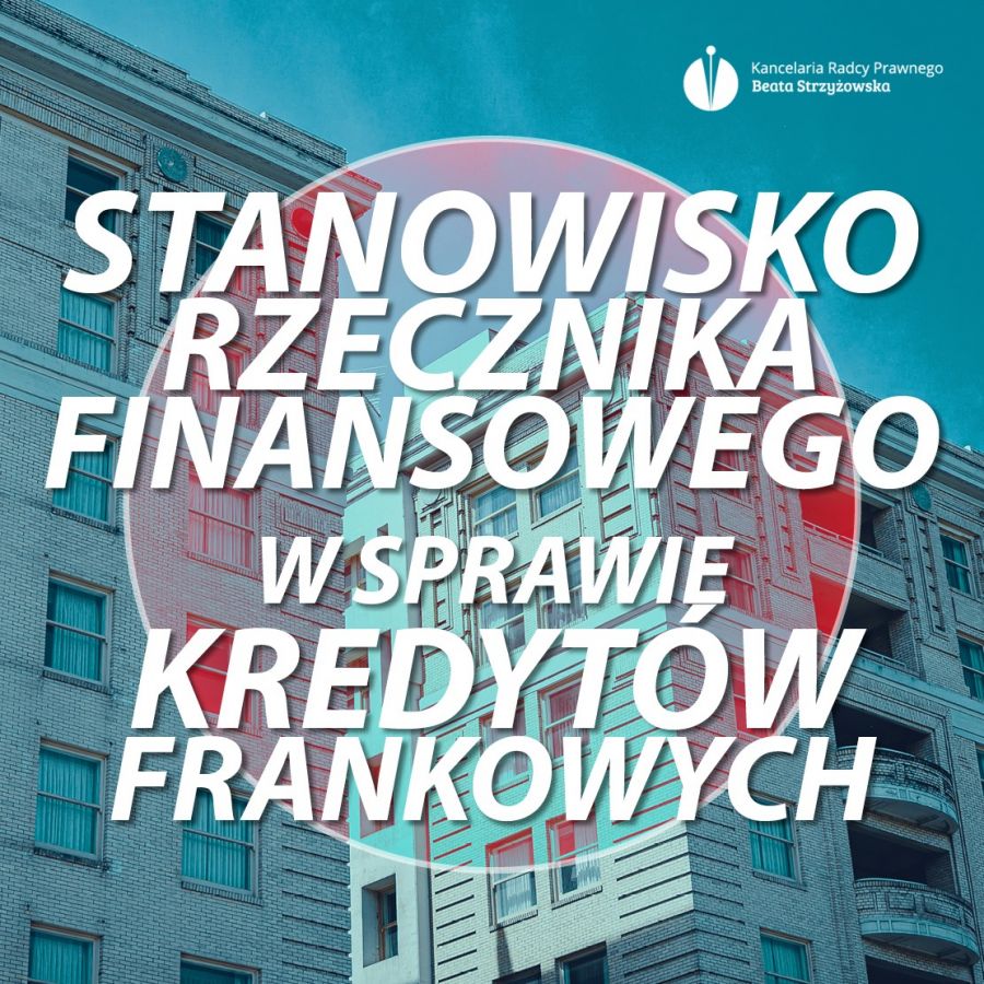 STANOWISKO RZECZNIKA FINANSOWEGO W SPRAWIE KREDYTÓW FRANKOWYCH