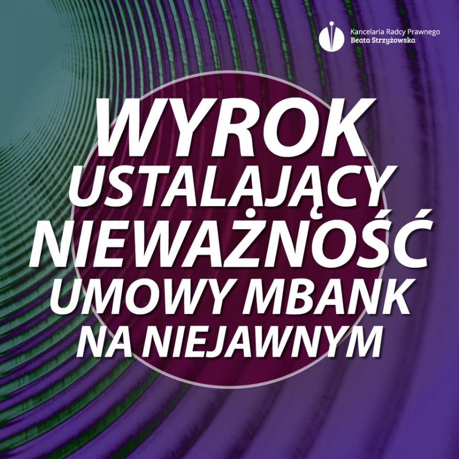 WYROK USTALAJĄCY NIEWAŻNOŚĆ UMOWY MBANK NA NIEJAWNYM W POZNANIU!