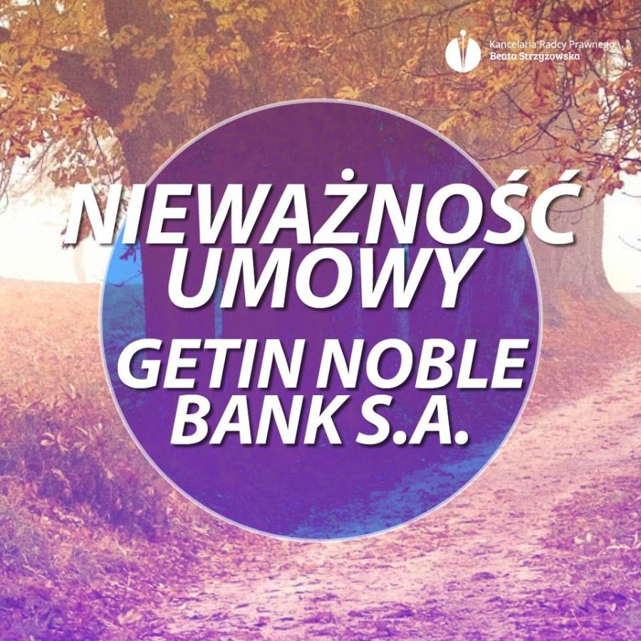 NIEWAŻNOŚĆ UMOWY GETIN NOBLE BANK S.A.