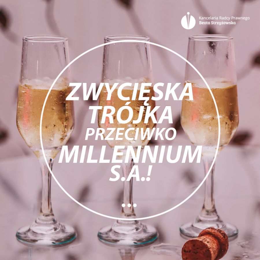 ZWYCIĘSKA TRÓJKA PRZECIWKO MILLENNIUM S.A.!