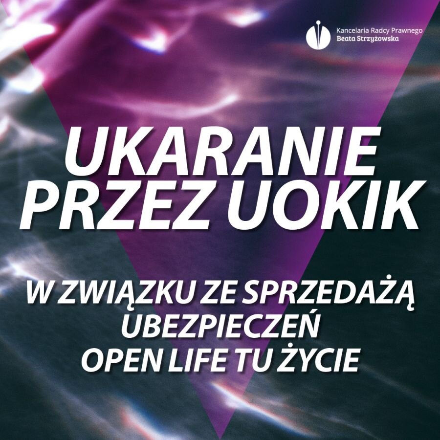 UKARANIE PRZEZ UOKIK W ZWIĄZKU ZE SPRZEDAŻĄ UBEZPIECZEŃ OPEN LIFE TU ŻYCIE