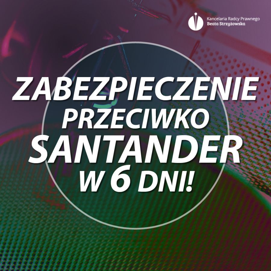 ZABEZPIECZENIE PRZECIWKO SANTANDER W 6 DNI!