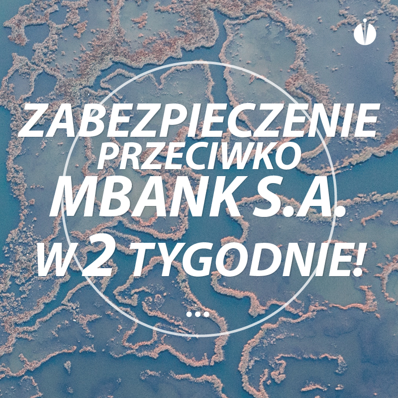 ZABEZPIECZENIE PRZECIWKO MBANK S.A. W 2 TYGODNIE!
