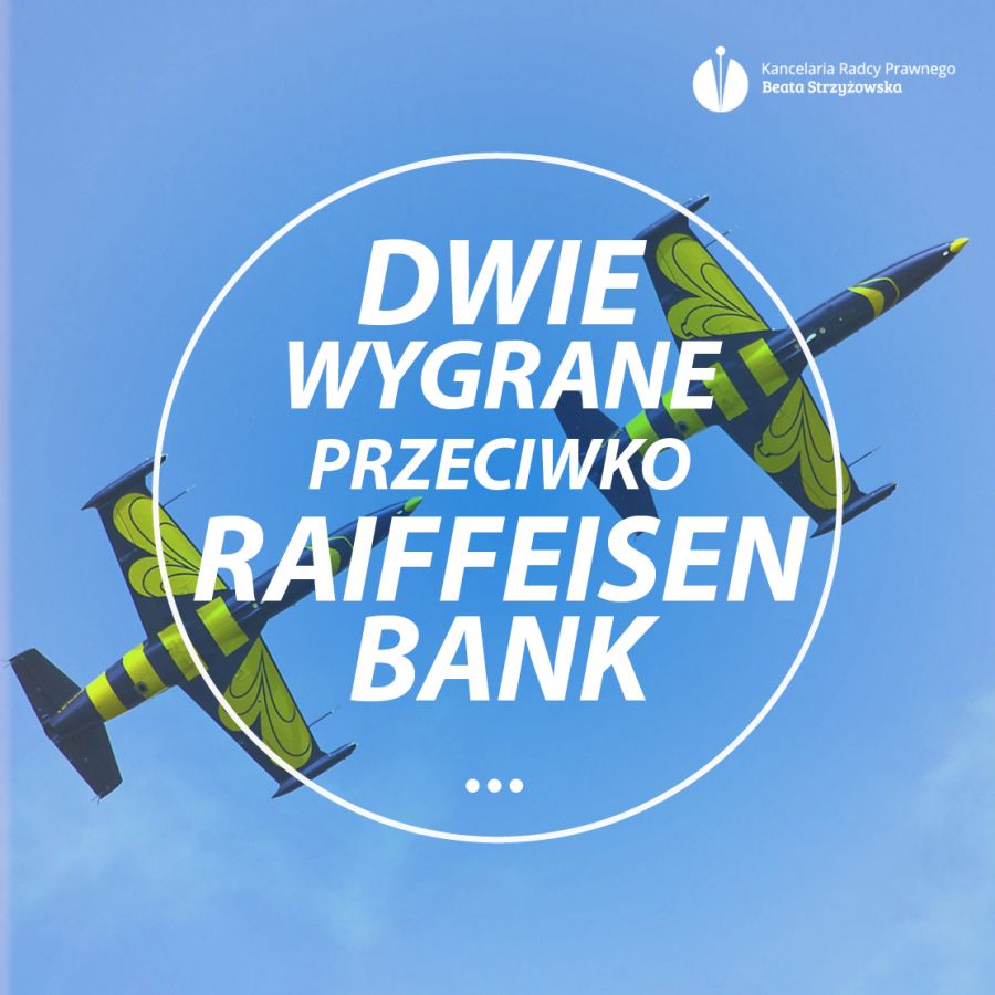 DWIE WYGRANE PRZECIWKO RAIFFEISEN BANK