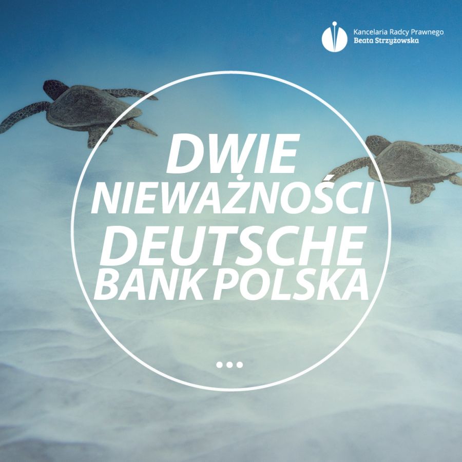 DWIE NIEWAŻNOŚCI DEUTSCHE BANK POLSKA