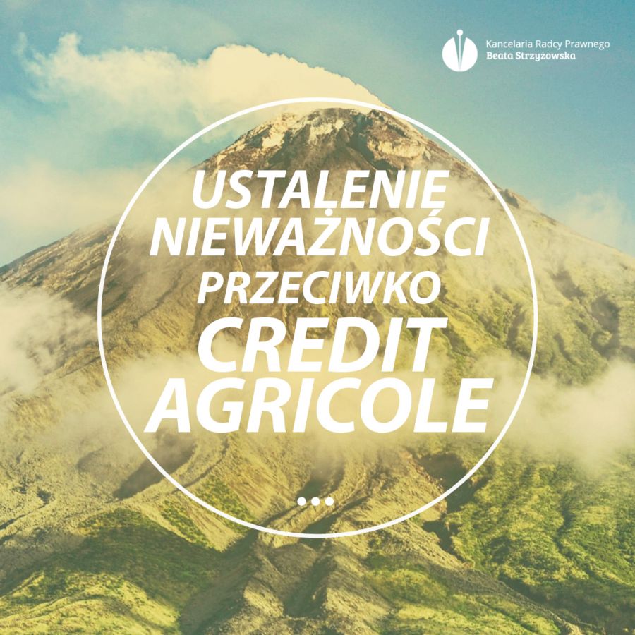 USTALENIE NIEWAŻNOŚCI PRZECIWKO CREDIT AGRICOLE
