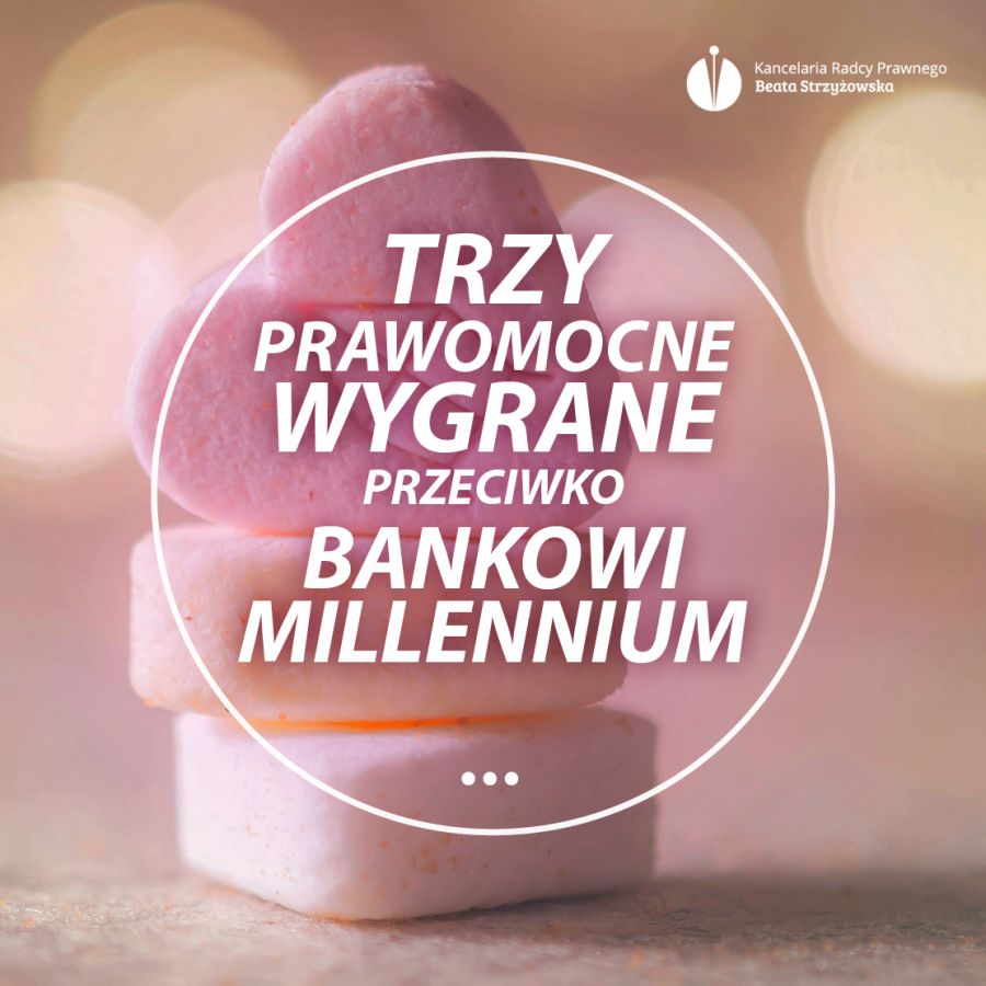 TRZY PRAWOMOCNE WYGRANE PRZECIWKO BANKOWI MILLENNIUM