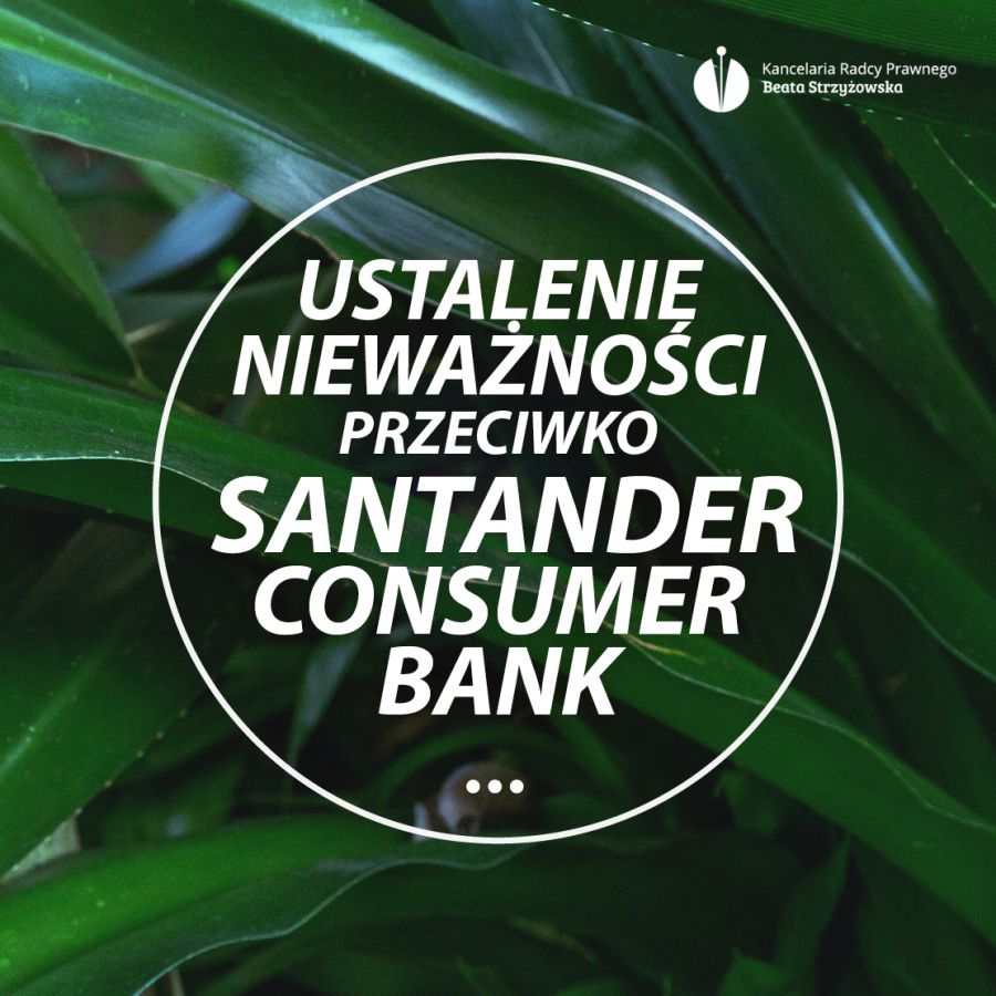 USTALENIE NIEWAŻNOŚCI PRZECIWKO SANTANDER CONSUMER BANK