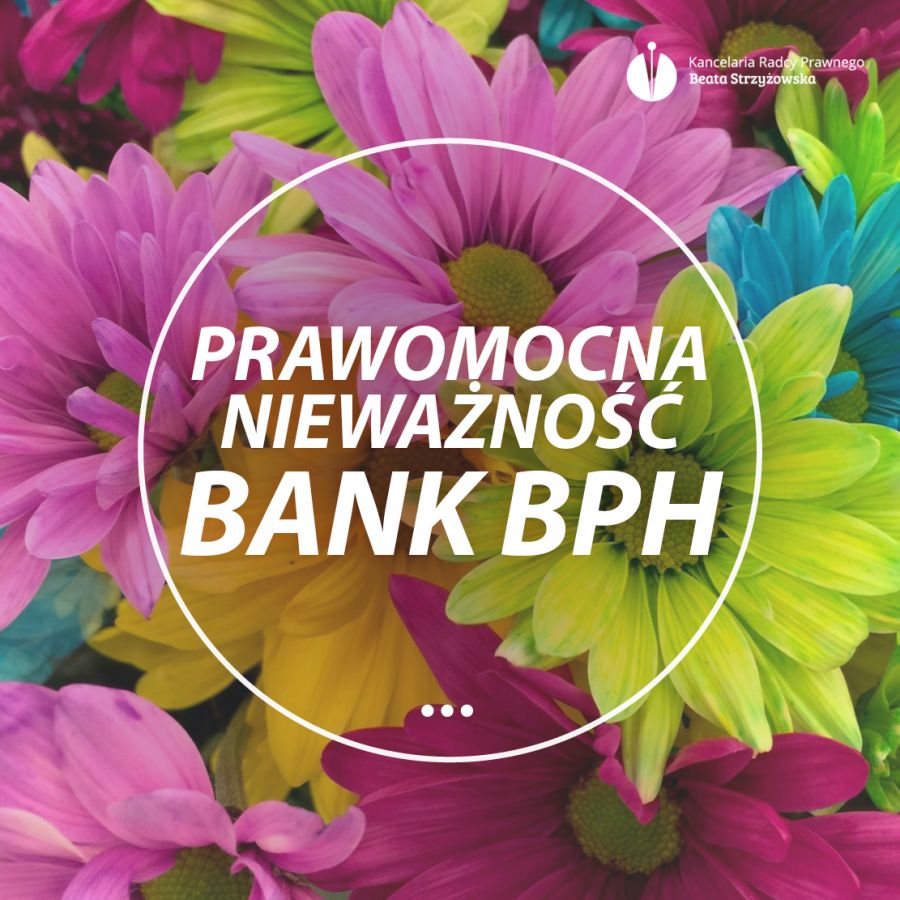 PRAWOMOCNA NIEWAŻNOŚĆ BANK BPH