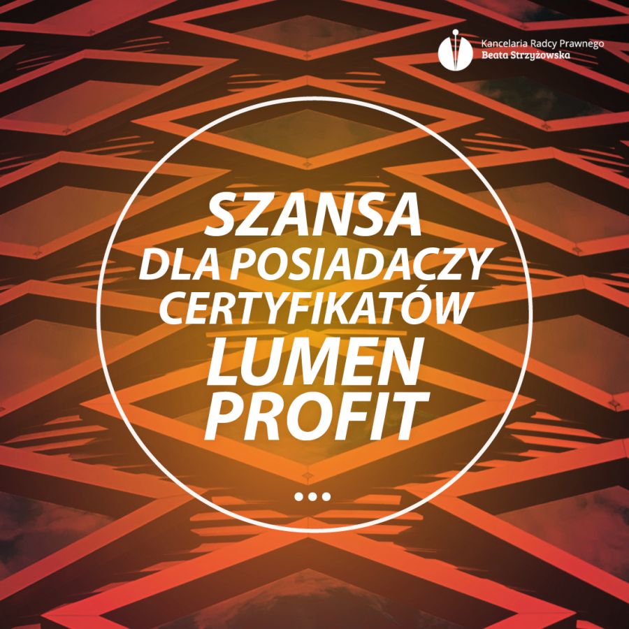 SZANSA DLA POSIADACZY CERTYFIKATÓW LUMEN PROFIT – NSA ODDALA SKARGĘ LARTIQ TFI S.A.!