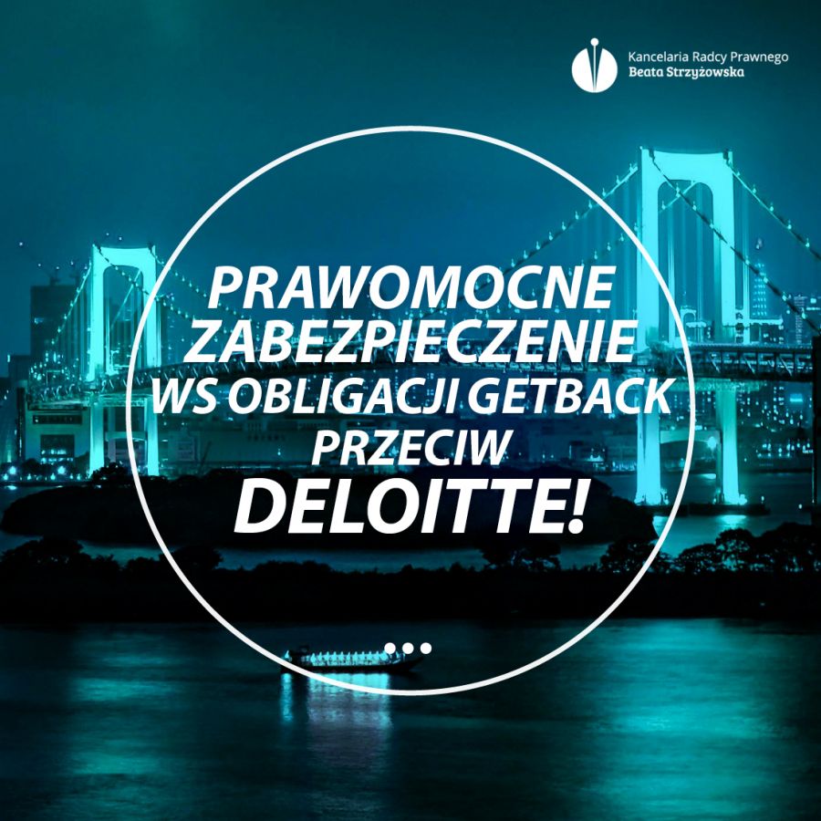 PRAWOMOCNE ZABEZPIECZENIE WS OBLIGACJI GETBACK PRZECIW DELOITTE!