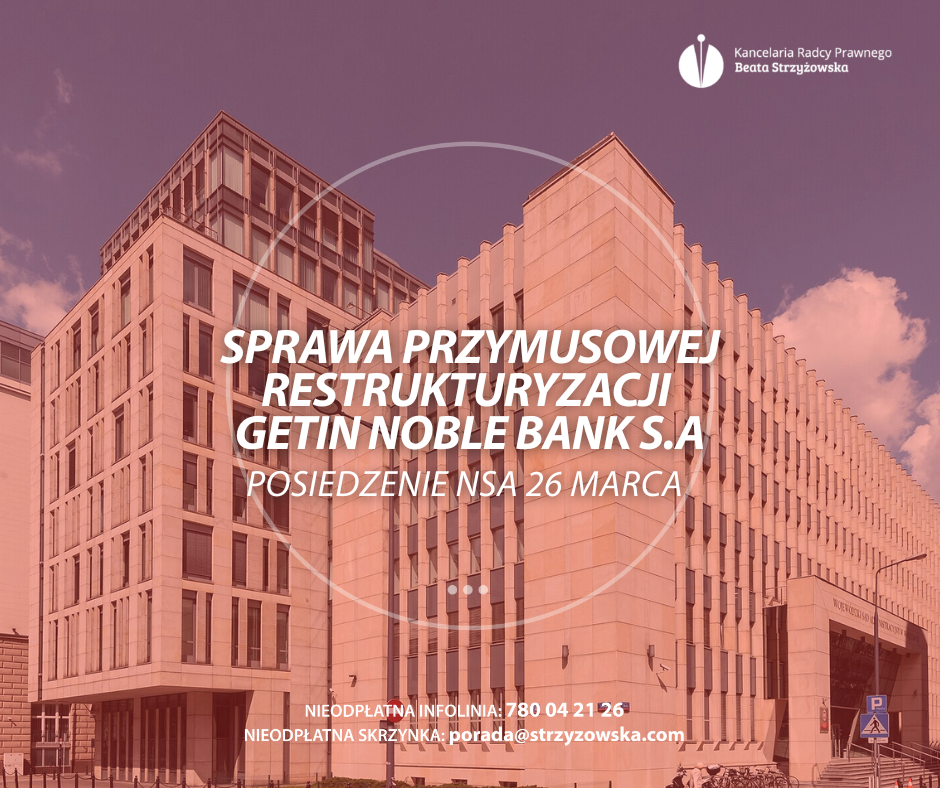 POSIEDZENIE NSA 26 MARCA – SPRAWA PRZYMUSOWEJ RESTRUKTURYZACJI GETIN NOBLE BANK S.A.
