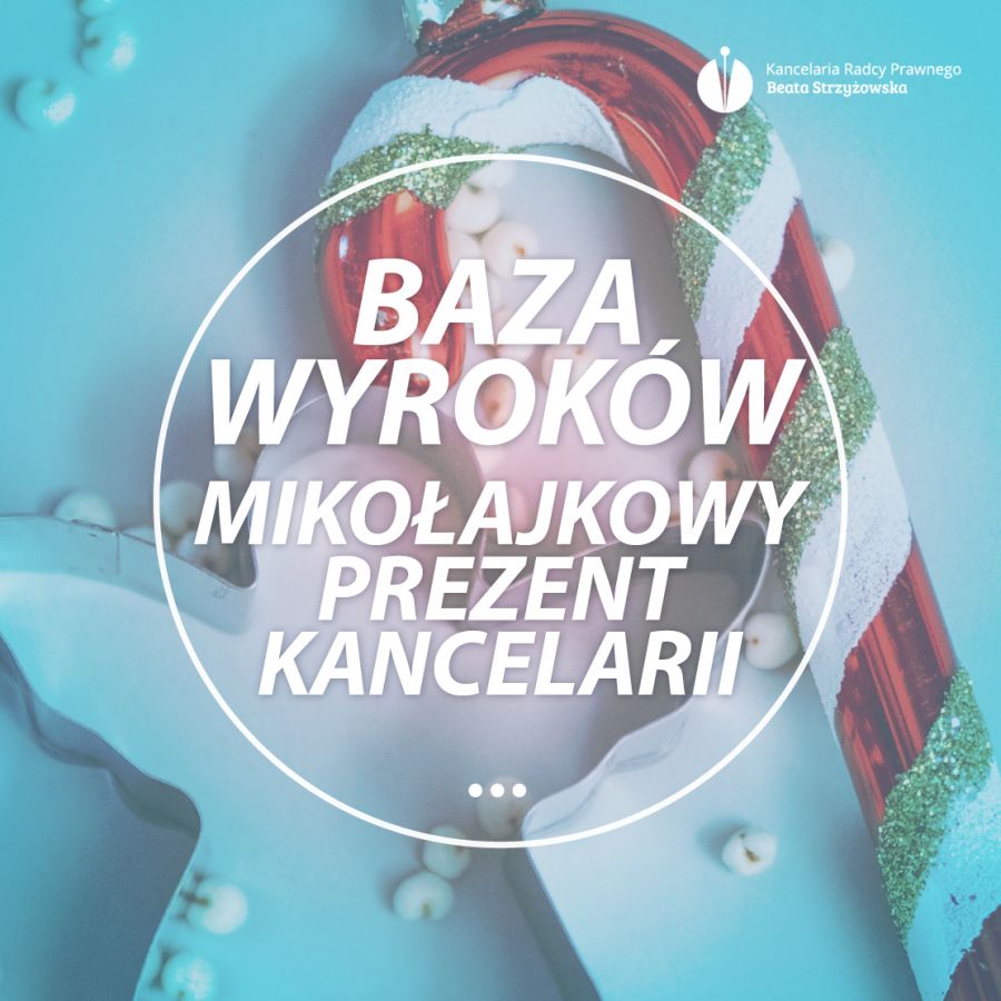 BAZA WYROKÓW - MIKOŁAJKOWY PREZENT KANCELARII!