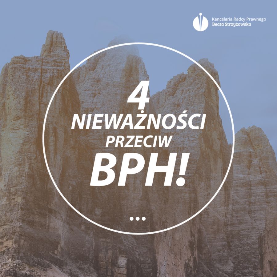 4 NIEWAŻNOŚCI PRZECIWKO BPH S.A.!