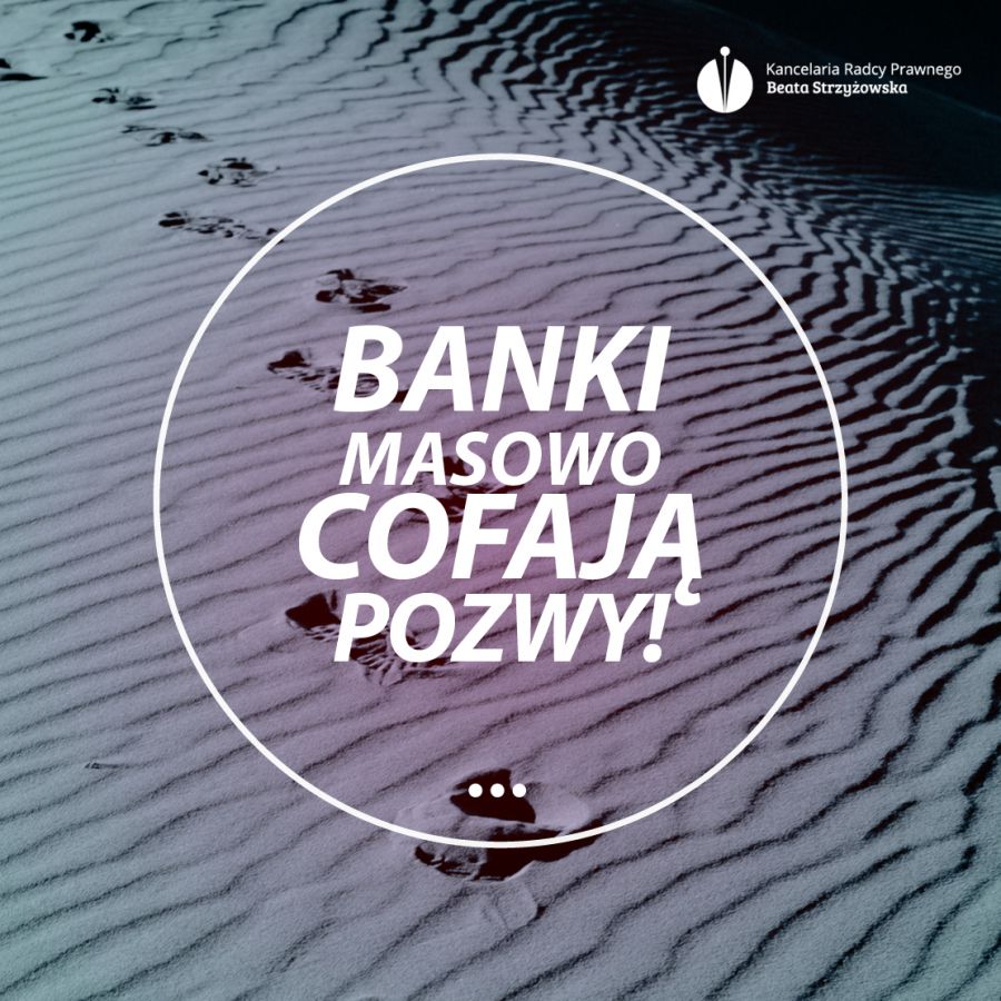 BANKI MASOWO COFAJĄ POZWY!