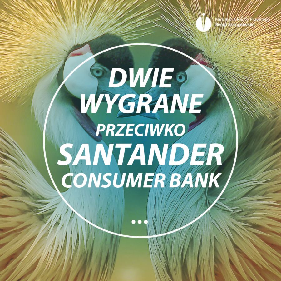 DWIE WYGRANE PRZECIWKO SANTANDER CONSUMER BANK!