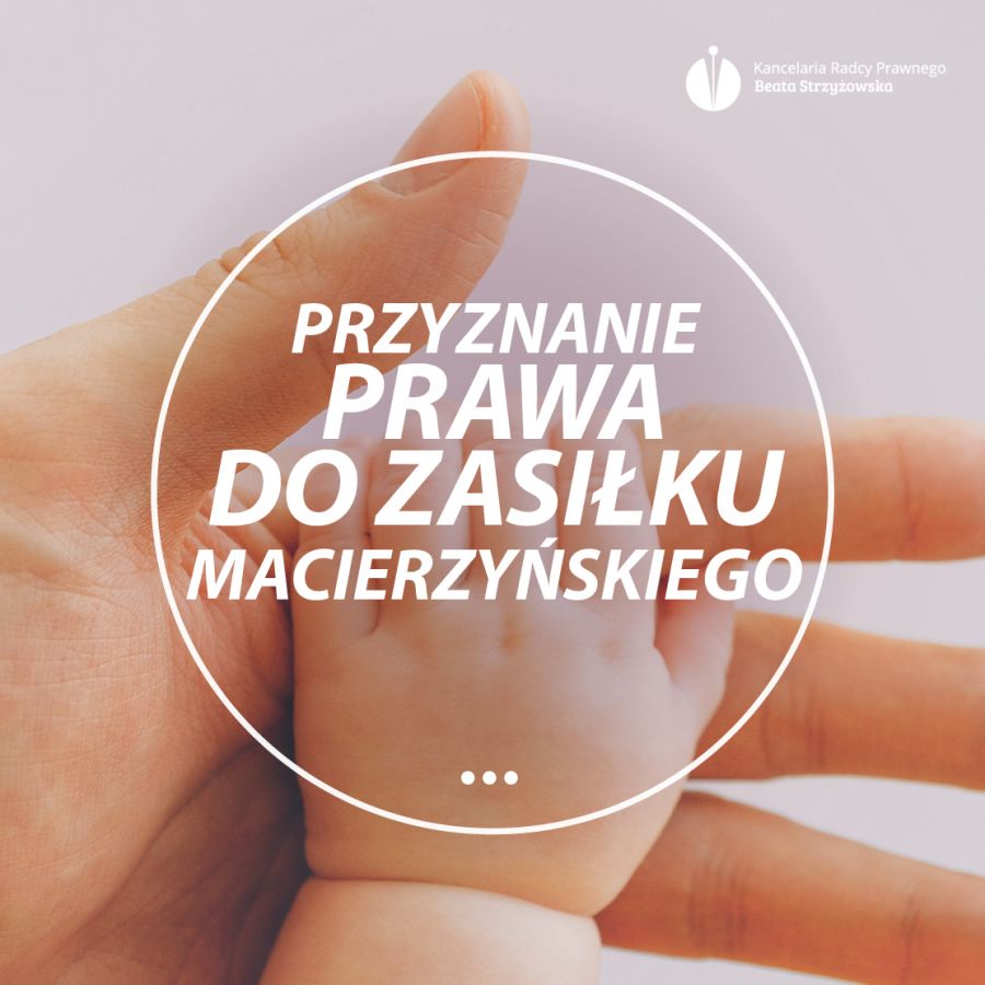 PRZYZNANIE PRAWA DO ZASIŁKU MACIERZYŃSKIEGO